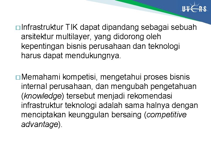 � Infrastruktur TIK dapat dipandang sebagai sebuah arsitektur multilayer, yang didorong oleh kepentingan bisnis