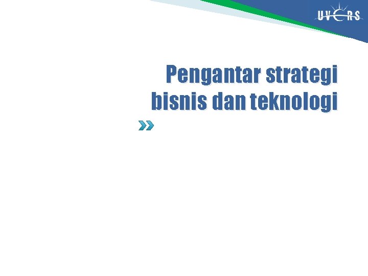 Pengantar strategi bisnis dan teknologi 