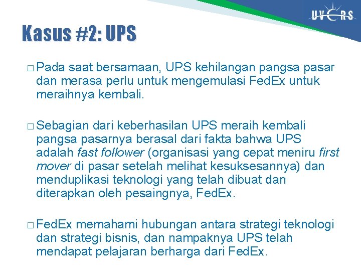 Kasus #2: UPS � Pada saat bersamaan, UPS kehilangan pangsa pasar dan merasa perlu