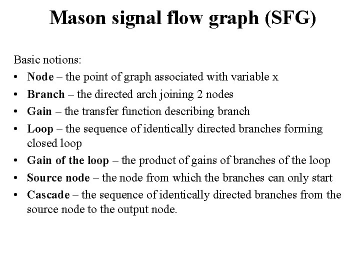 Mason signal flow graph (SFG) Basic notions: • Node – the point of graph