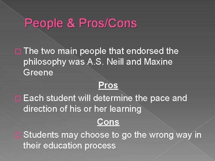 People & Pros/Cons � The two main people that endorsed the philosophy was A.