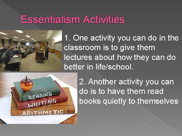 Essentialism Activities 1. One activity you can do in the classroom is to give