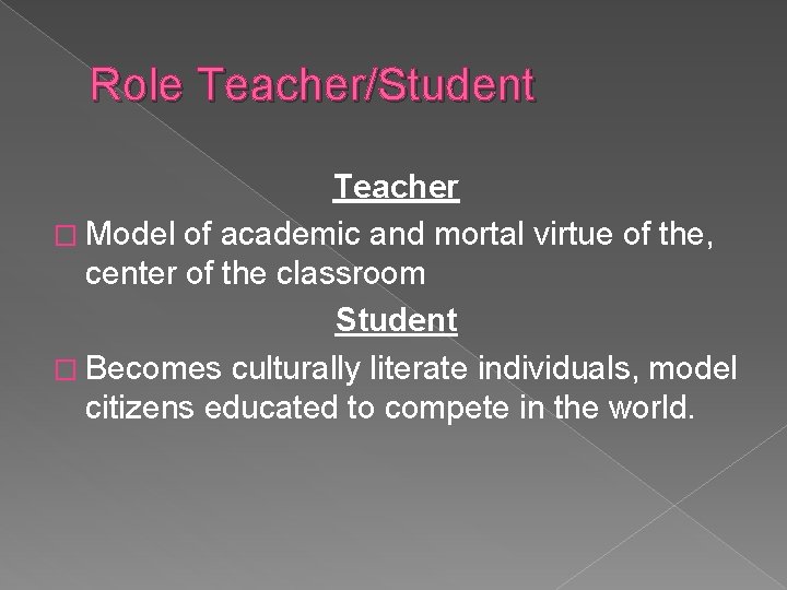 Role Teacher/Student Teacher � Model of academic and mortal virtue of the, center of