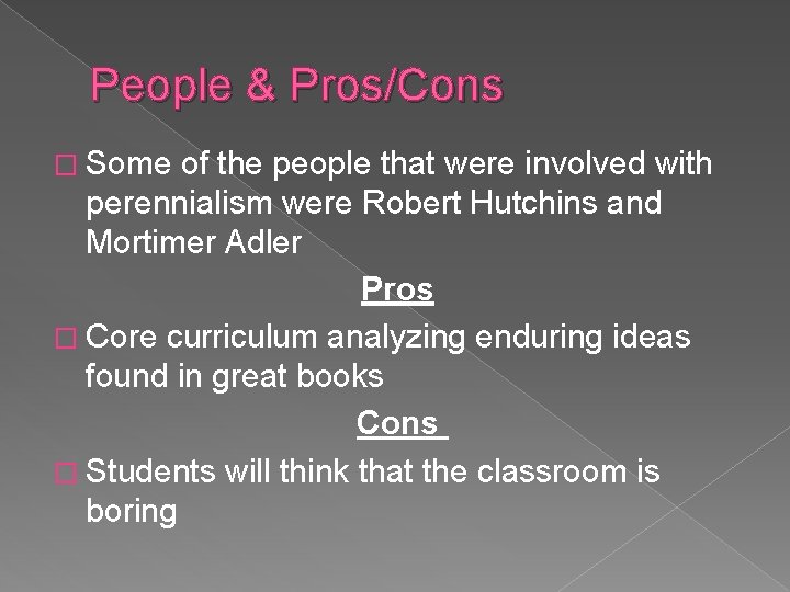 People & Pros/Cons � Some of the people that were involved with perennialism were