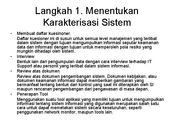 Langkah 1. Menentukan Karakterisasi Sistem • • Membuat daftar kuesinoner. Daftar kuesioner ini di