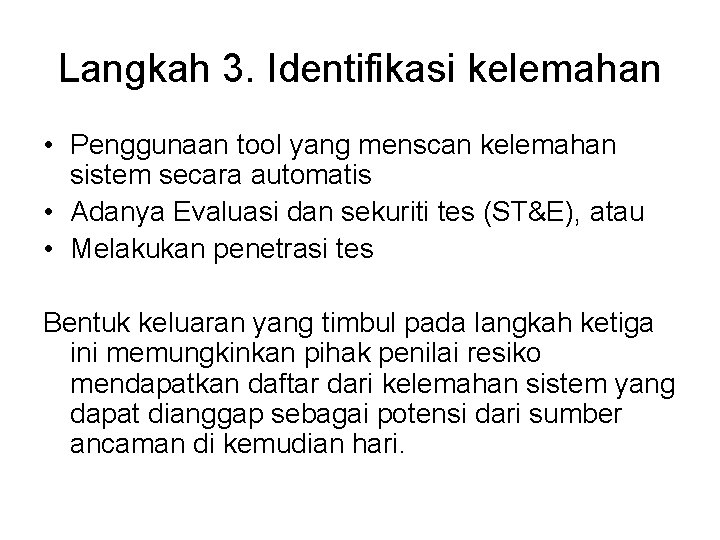 Langkah 3. Identifikasi kelemahan • Penggunaan tool yang menscan kelemahan sistem secara automatis •