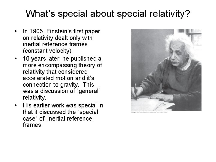 What’s special about special relativity? • In 1905, Einstein’s first paper on relativity dealt