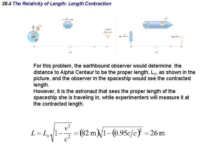 28. 4 The Relativity of Length: Length Contraction For this problem, the earthbound observer