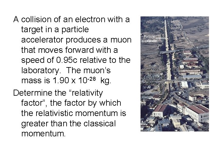 A collision of an electron with a target in a particle accelerator produces a