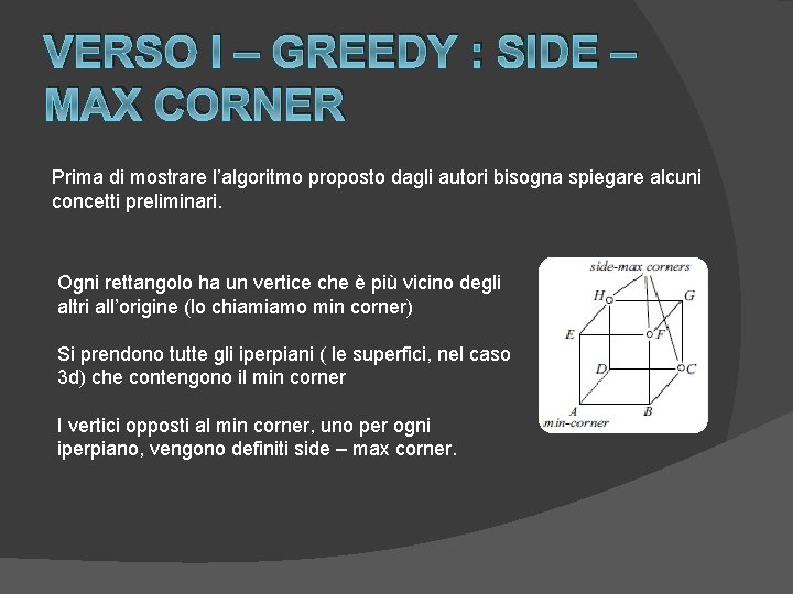 VERSO I – GREEDY : SIDE – MAX CORNER Prima di mostrare l’algoritmo proposto