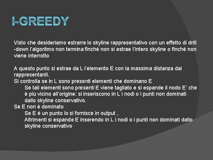 I-GREEDY Visto che desideriamo estrarre lo skyline rappresentativo con un effetto di drill -down