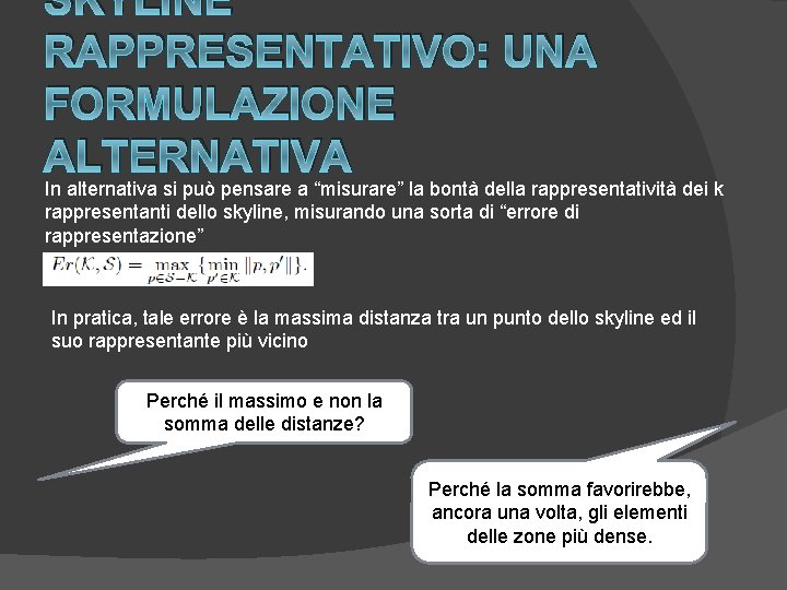 SKYLINE RAPPRESENTATIVO: UNA FORMULAZIONE ALTERNATIVA In alternativa si può pensare a “misurare” la bontà