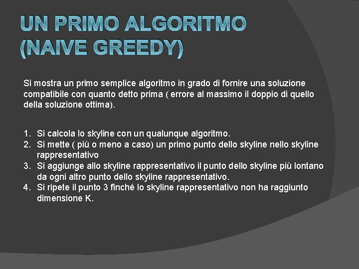 UN PRIMO ALGORITMO (NAIVE GREEDY) Si mostra un primo semplice algoritmo in grado di