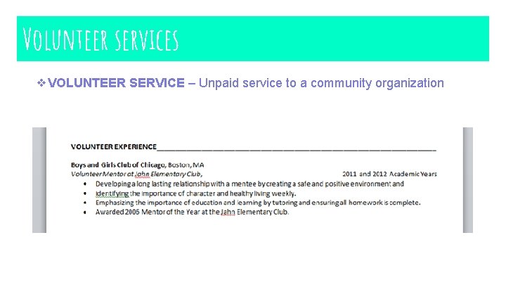 Volunteer services ❖VOLUNTEER SERVICE – Unpaid service to a community organization 