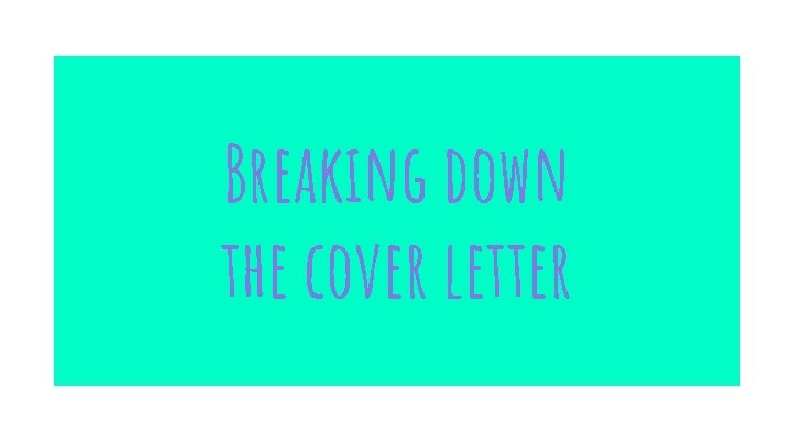 Breaking down the cover letter 