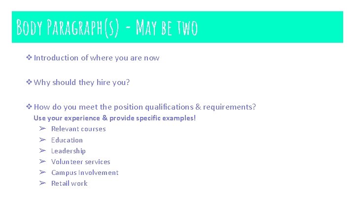 Body Paragraph(s) - May be two ❖Introduction of where you are now ❖Why should