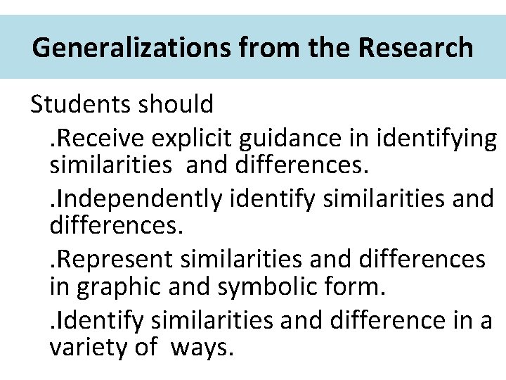 Generalizations from the Research Students should. Receive explicit guidance in identifying similarities and differences.