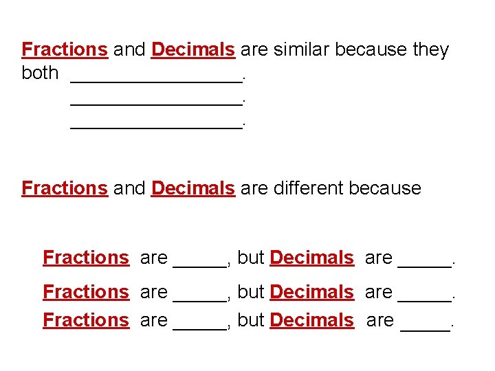 Fractions and Decimals are similar because they both ________________. Fractions and Decimals are different