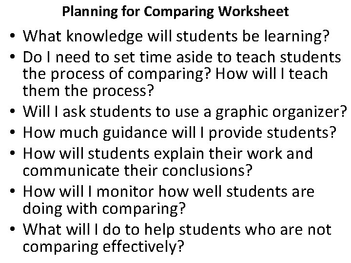 Planning for Comparing Worksheet • What knowledge will students be learning? • Do I