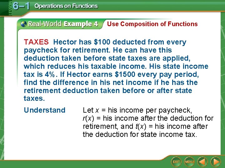 Use Composition of Functions TAXES Hector has $100 deducted from every paycheck for retirement. Use Composition of Functions TAXES Hector has $100 deducted from every paycheck for retirement.
