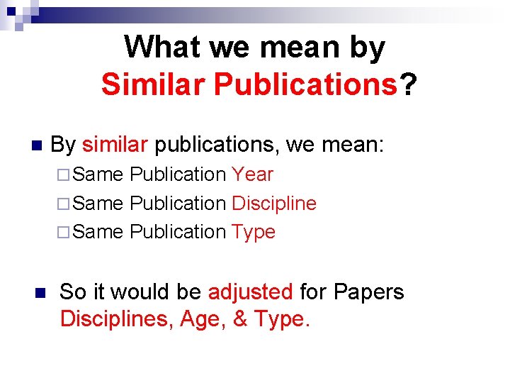 What we mean by Similar Publications? n By similar publications, we mean: ¨ Same