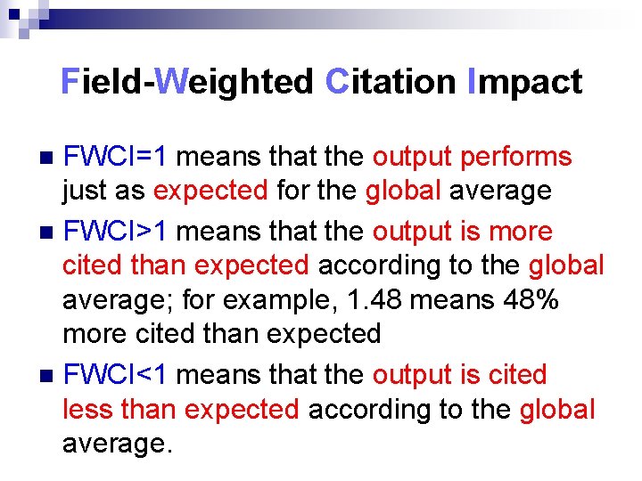 Field-Weighted Citation Impact FWCI=1 means that the output performs just as expected for the