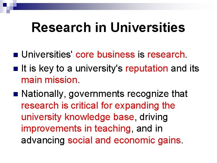 Research in Universities' core business is research. n It is key to a university's