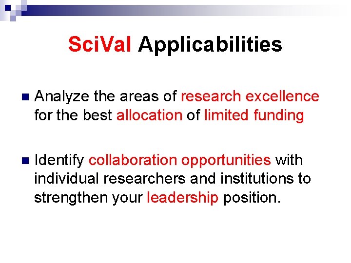 Sci. Val Applicabilities n Analyze the areas of research excellence for the best allocation