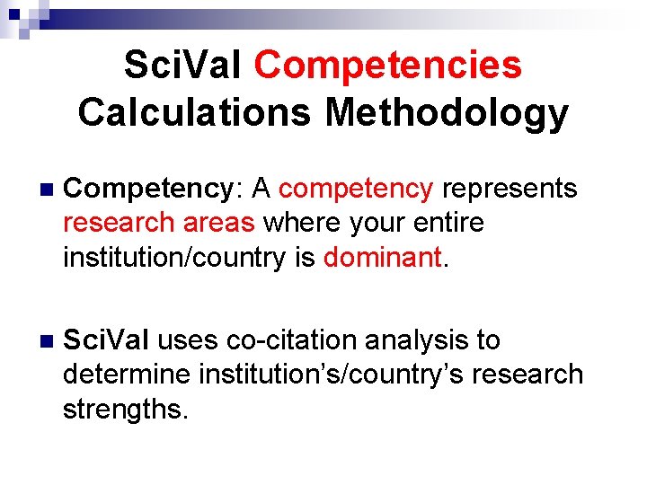 Sci. Val Competencies Calculations Methodology n Competency: A competency represents research areas where your