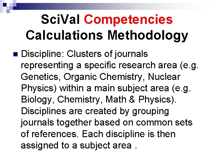 Sci. Val Competencies Calculations Methodology n Discipline: Clusters of journals representing a specific research