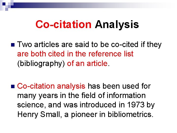 Co-citation Analysis n Two articles are said to be co-cited if they are both