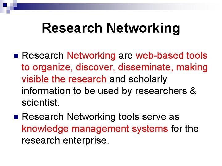 Research Networking are web-based tools to organize, discover, disseminate, making visible the research and