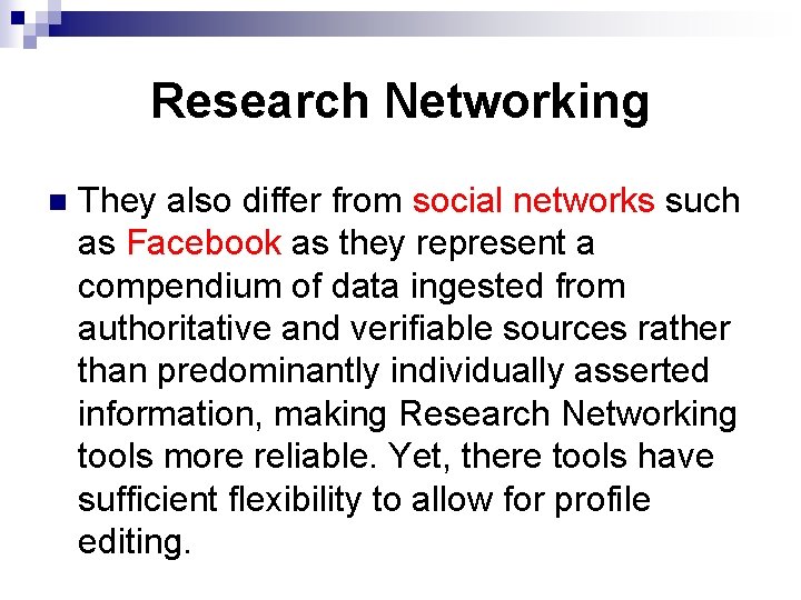 Research Networking n They also differ from social networks such as Facebook as they