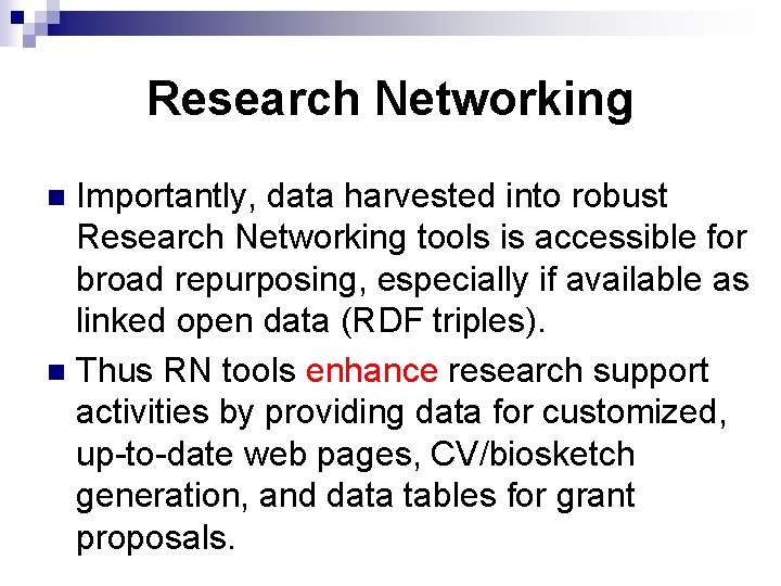 Research Networking Importantly, data harvested into robust Research Networking tools is accessible for broad