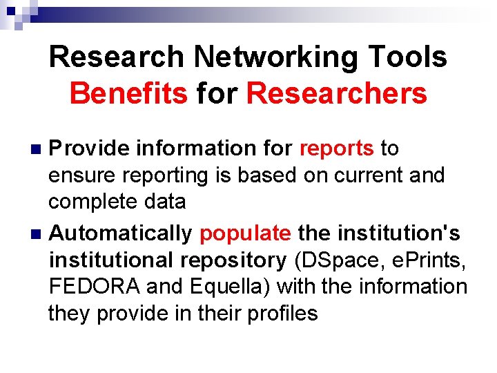 Research Networking Tools Benefits for Researchers Provide information for reports to ensure reporting is