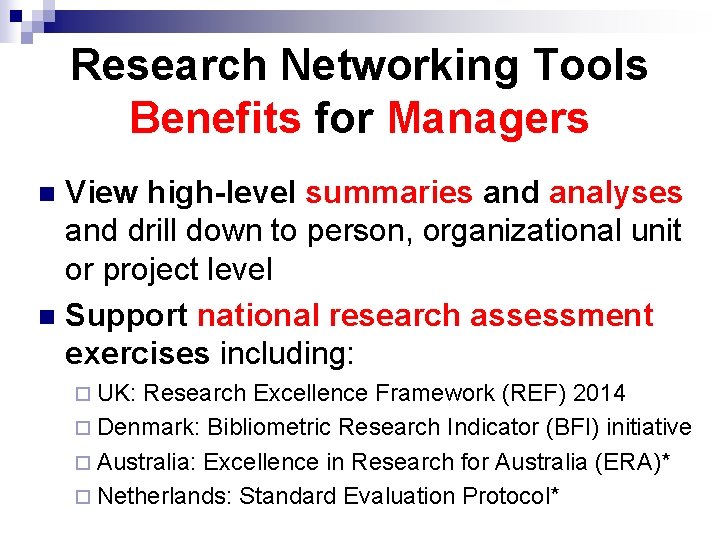 Research Networking Tools Benefits for Managers View high-level summaries and analyses and drill down