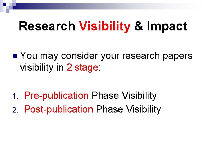 Research Visibility & Impact n You may consider your research papers visibility in 2