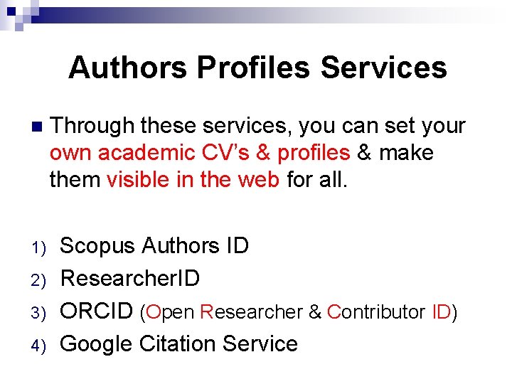 Authors Profiles Services n Through these services, you can set your own academic CV’s