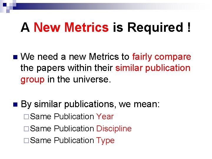 A New Metrics is Required ! n We need a new Metrics to fairly