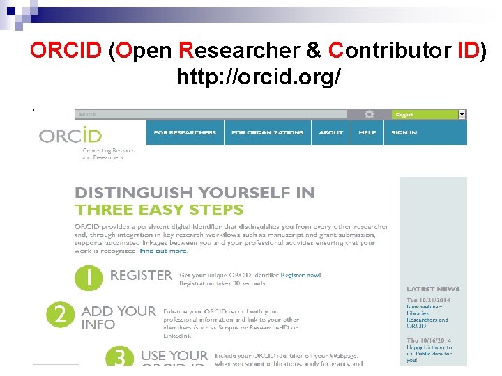 ORCID (Open Researcher & Contributor ID) http: //orcid. org/ 