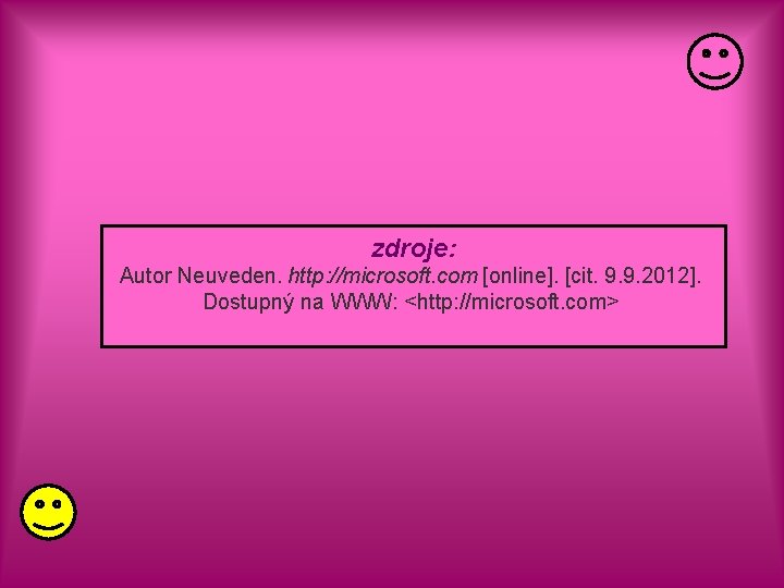 zdroje: Autor Neuveden. http: //microsoft. com [online]. [cit. 9. 9. 2012]. Dostupný na WWW: