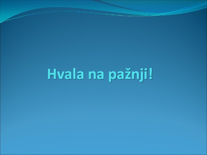 Hvala na pažnji! 