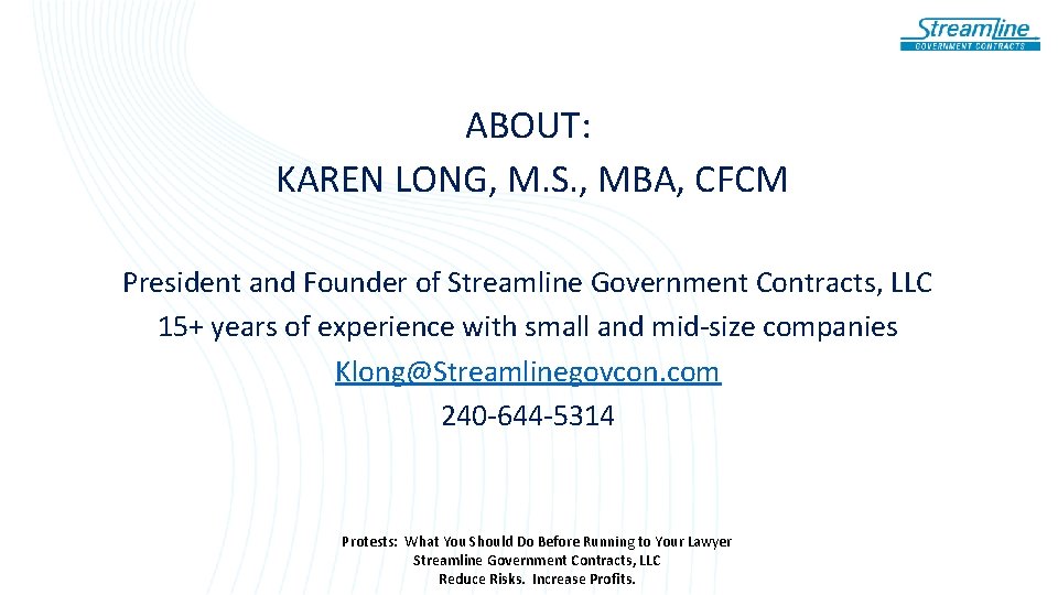 ABOUT: KAREN LONG, M. S. , MBA, CFCM President and Founder of Streamline Government