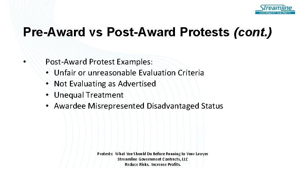Pre-Award vs Post-Award Protests (cont. ) • Post-Award Protest Examples: • Unfair or unreasonable
