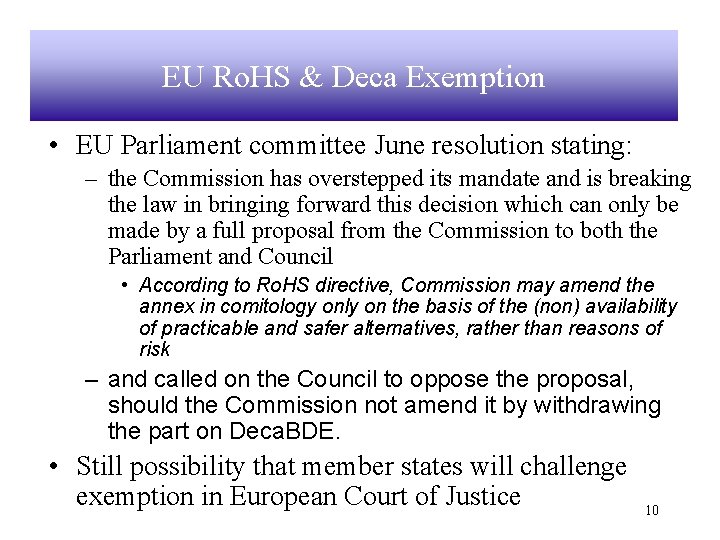 EU Ro. HS & Deca Exemption • EU Parliament committee June resolution stating: –