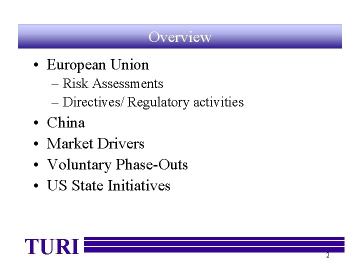Overview • European Union – Risk Assessments – Directives/ Regulatory activities • • China