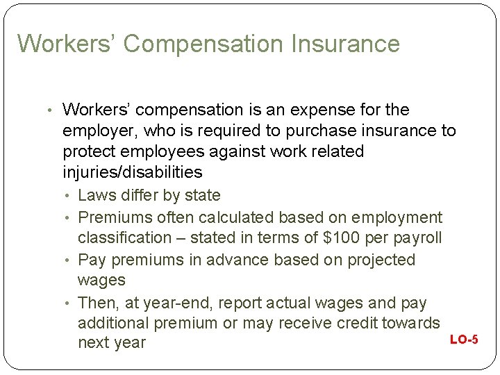 Workers’ Compensation Insurance • Workers’ compensation is an expense for the employer, who is
