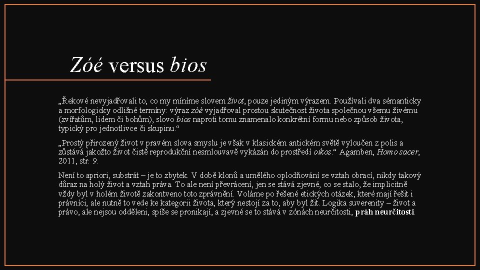 Zóé versus bios „Řekové nevyjadřovali to, co my míníme slovem život, pouze jediným výrazem.