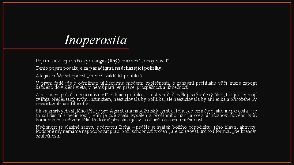 Inoperosita Pojem související s řeckým argos (líný), znamená „neoperovat“. Tento pojem považuje za paradigma