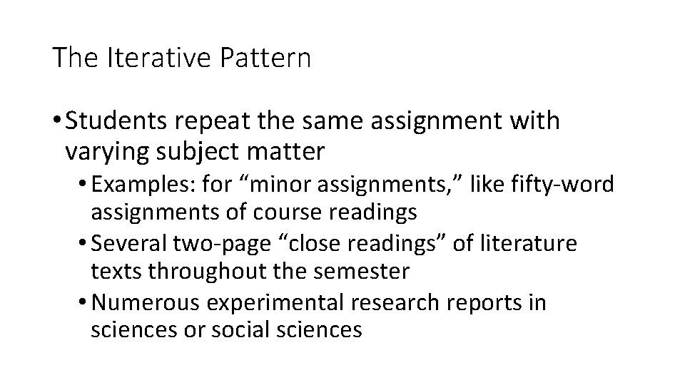 The Iterative Pattern • Students repeat the same assignment with varying subject matter •